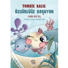 Tombik Balık Özgürlüğe Koşuyor Habibe Bektaş