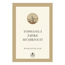 Tophane-i Amire Müşiriyeti - Pınar Çevik Azap