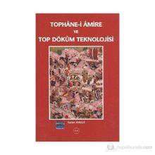 Tophane-i Amire ve Top Döküm Teknolojisi - Salim Aydüz