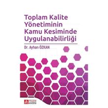 Toplam Kalite Yönetiminin Kamu Kesiminde Uygulanabilirliği - Ayhan Özkan
