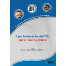 Toplu Beslenme Servisi TBS Sağlıklı Yönetim Rehberi - Türkan Kutluay Merdol