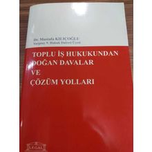 TOPLU İŞ HUKUKUNDAN DOĞAN DAVALAR VE ÇÖZÜM YOLLARI - MUSTAFA KILIÇOĞLU