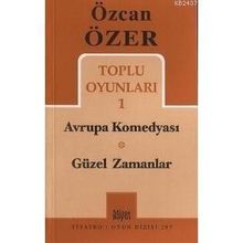 TOPLU OYUNLARI 1 - AVRUPA KOMEDYASI - GÜZEL ZAMANLAR - ÖZCAN ÖZER