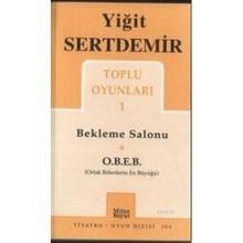 TOPLU OYUNLARI 1 BEKLEME SALONU, O.B.E.B. - YİĞİT SERTDEMIR