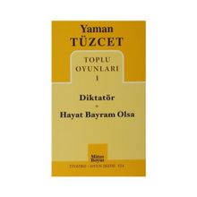 Toplu Oyunları 1 - Diktatör - Hayat Bayram Olsa - Yaman Tüzcet