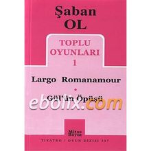 Toplu Oyunları 1 - Largo Romanamour - Gül’ün Öpüşü - Şaban Ol