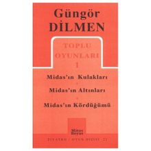TOPLU OYUNLARI 1 MIDAS'IN KULAKLARI - MIDAS'IN ALTINLARI - MIDAS'IN KÖRDÜĞÜMÜ - GÜNGÖR DILMEN