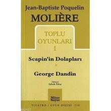 TOPLU OYUNLARI 1 SCAPIN'IN DOLAPLARI - GEORGE DANDIN - MOLIERE (JEAN-BAPTISTE POQUELIN)