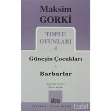 TOPLU OYUNLARI 4 GÜNEŞİN ÇOCUKLARI - BARBARLAR - MAKSIM GORKI
