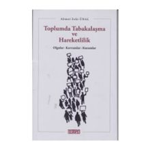 TOPLUMDA TABAKALAŞMA VE HAREKETLILIK OLGULAR, KAVRAMLAR, KURAMLAR - AHMET ZEKI ÜNAL