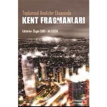 Toplumsal Analizler Ekseninde Kent Fragmanları - Ali Esgin