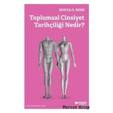 Toplumsal Cinsiyet Tarihçiliği Nedir? Sonya O. Rose