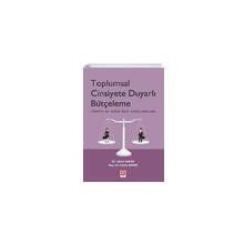 Toplumsal Cinsiyete Duyarlı Bütçeleme - Türkiye ve Diğer Ülke Uygulamaları - Hatice Dayar - Fatma Alkan