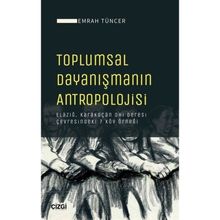 Toplumsal Dayanışmanın Antropolojisi - Emrah Tüncer