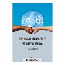 Toplumsal Hareketler ve Sosyal Medya - Aslı Aydemir