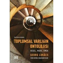 Toplumsal Varlığın Ontolojisi Hegel Marx Emek - Georg Lukacs
