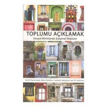 Toplumu Açıklamak Sosyal Bilimlerde Eleştirel Realizm - Berth Danermark