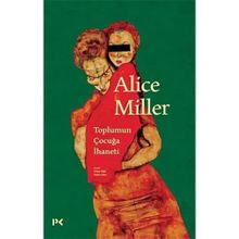 Toplumun Çocuğa İhaneti - Alice Miller