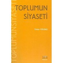 TOPLUMUN SIYASETI - YUNUS YOLDAŞ