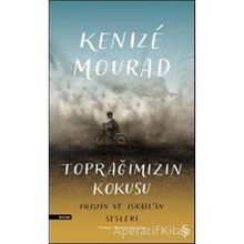 Toprağımızın Kokusu Filistin ve İsrail'in Sesleri - Kenize Mourad