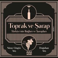 Toprak ve Şarap Türkiye'nin Bağları ve Şarapları - Süray Atış