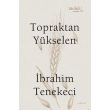 Topraktan Yükselen - İbrahim Tenekeci