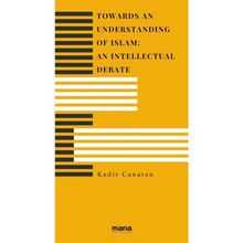 Towards an Understanding of Islam An Intellectual Debate Mana Yayınları