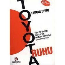 TOYOTA RUHU TOYOTA ÜRETİM SISTEMININ DOĞUŞU VE EVRIMI - TAIICHI OHNO