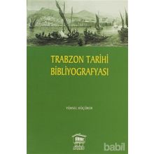 TRABZON TARIHI BİBLİYOGRAFYASI - YÜKSEL KÜÇÜKER