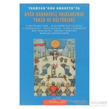 TRABZON´DAN ABHAZYA´YA DOĞU KARADENIZ HALKLARININ TARIH VE KÜLTÜRLERİ - HAYRI HAYRIOĞLU