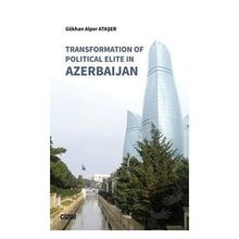 Transformation of Political Elite in Azerbaijan - Gökhan Alper Ataşer