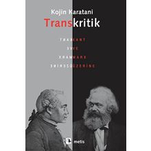 TRANSKRITIK KANT VE MARX ÜZERİNE - KOJIN KARATANI