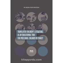 Translated Children's Literature as an Educational Tool for Preschool Children in Turkey - Büşra Özer Erdoğan