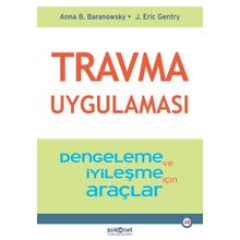 Travma Uygulaması - Stabilizasyon ve İyileşme için Araçlar - Anna B. Baranowsky