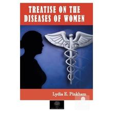 Treatise On The Diseases Of Women Lydia E. Pinkham-Platanus Publishing
