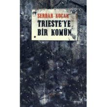 TRIESTE´YE BIR KOMÜN - SERDAR KOÇAK