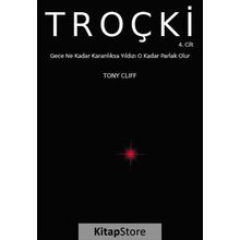 Troçki Cilt 4 - Gece Ne Kadar Karanlıksa Yıldız O Kadar Parlak Olur - Tony Cliff