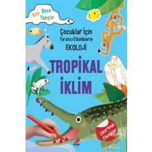 Tropikal İklim - Çocuklar için Yaratıcı Etkinliklerle Ekoloji - Kim Myung Hee