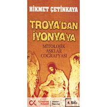 TROYA'DAN İYONYA'YA MITOLOJIK AŞKLAR COĞRAFYASI - HIKMET ÇETİNKAYA
