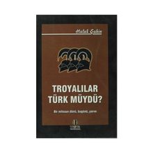 Troyalılar Türk müydü? - Haluk Şahin