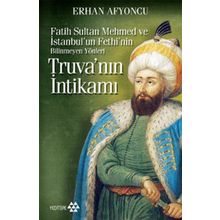 TRUVA'NIN İNTİKAMI (CEP BOY) FATIH SULTAN MEHMED VE İSTANBUL'UN FETHI'NIN BILINMEYEN YÖNLERİ - ERHAN AFYONCU