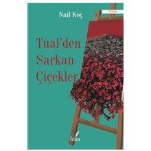 Tual'den Sarkan Çiçekler - Nail Koç