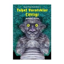 Tuhaf Yaratıklar Çiftliği - Mehmet Atilla