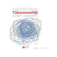 TÜKENMEZ KALEMIN TÜKENMEZLIĞI - MEHMET DUMANOĞLU