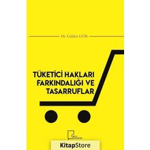 Tüketici Hakları Farkındalığı ve Tasarruflar - Gülden Gök