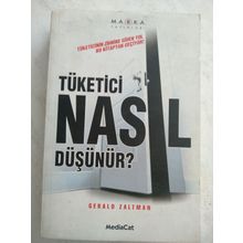 Tüketici Nasıl Düşünür? Tüketicinin Zihnine Giden Yol Bu Kitaptan Geçiyor! - Gerald Zaltman