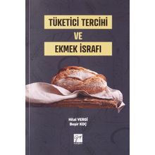 Tüketici Tercihi ve Ekmek İsrafı - Hilal Vergi & Beşir Koç