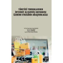 Tüketici Yorumlarının İnternet Alışveriş Davranışı Üzerine Etkisinin Araştırılması - Kolektif