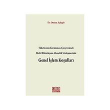 TÜKETICININ KORUNMASI ÇERÇEVESINDE MOBIL HABERLEŞME ABONELIK SÖZLEŞMESINDE GENEL İŞLEM KOŞULLARI - OSMAN AÇIKGÖZ