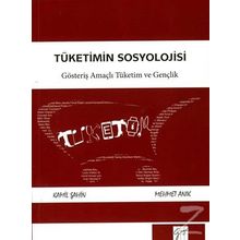 Tüketimin Sosyolojisi - Mehmet Anık Kamil Şahin